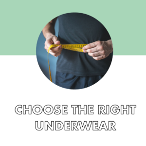 CHOOSE THE RIGHT UNDERWEAR